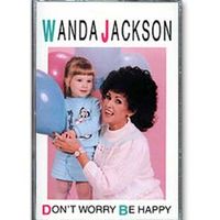 Wanda Jackson - Don't Worry - Be Happy